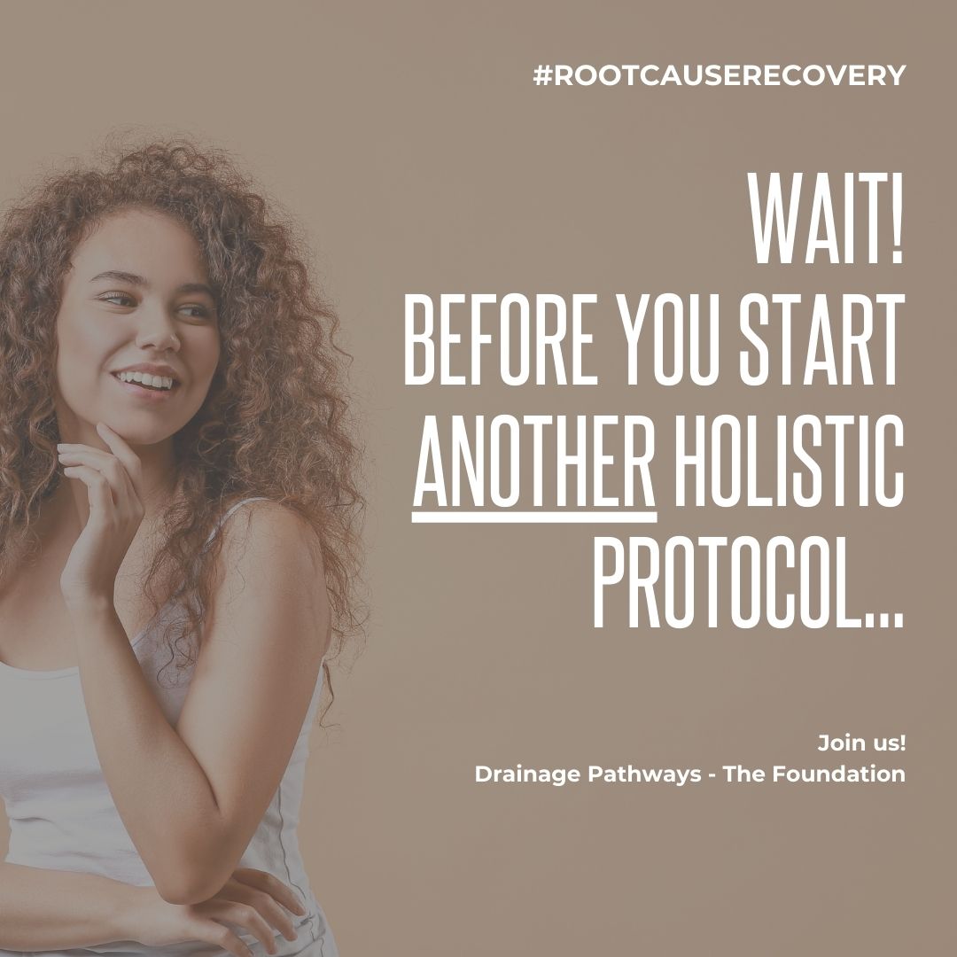 Wait! Before You Start Another Holistic Protocol…